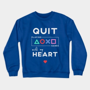 Quit Playing Games with my Heart - Playstation buttons Crewneck Sweatshirt